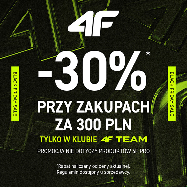 Promocja Black Friday w 4F, zniżka 30% przy zakupach za 300 PLN.